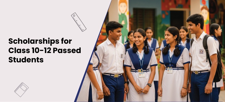 Scholarships for Class 10 & 12 Passed Students – Apply Now