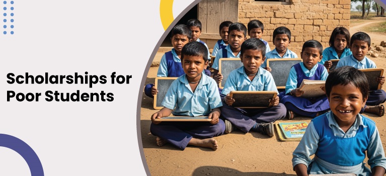 Scholarships for Poor Students 2025 – Apply & Get Financial Aid