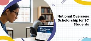 National Overseas Scholarship 2025 for SC Students Apply Online