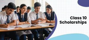 Class 10 Scholarships – Eligibility, Amount & Apply