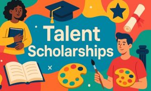 Talent Scholarships 2025 – Govt & Private Schemes, Eligibility