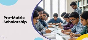 Pre-Matric Scholarships 2025 – Eligibility, Apply & Benefits