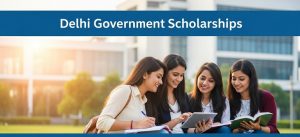 Delhi Scholarship 2025 - Eligibility, Award, Last Date, Application
