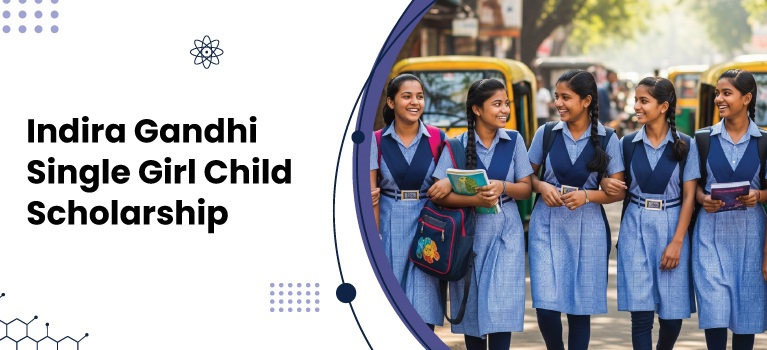 Indira Gandhi Single Girl Child Scholarship 2025 – Apply Now