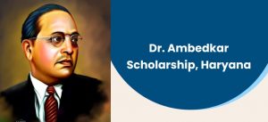 Dr Ambedkar Scholarship Haryana - Eligibility, How To Apply