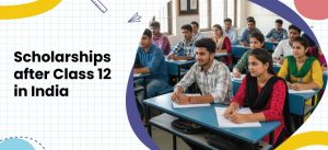 Scholarships After 12th in India – Govt & Private Schemes