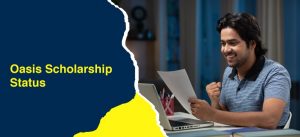 Oasis Scholarship Status 2025 – How to Check & Eligibility