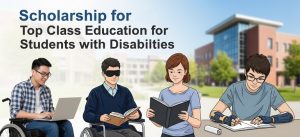 Scholarships for Top Class Education for Students with Disabilities