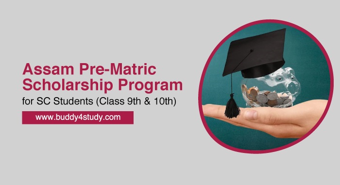 Assam Pre-Matric Scholarship Scheme for SC Students and Pre-Matric Scholarship Scheme for children whose parents are engaged in hazardous jobs.