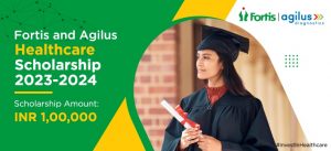 Fortis and Agilus Healthcare Scholarship