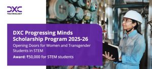 DXC Progressing Minds Scholarship 2025-26 – Eligibility & Awards