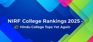 NIRF College Rankings 2025: Hindu College Tops Yet Again