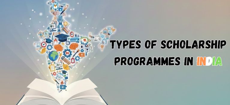 Types of Scholarship Programmes in India