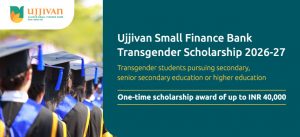 Ujjivan Small Finance Bank Transgender Scholarship 2026-27