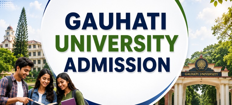 Gauhati University Admission 2026: Dates, Process & Fees