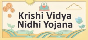 Krishi Vidya Nidhi Yojana