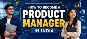 How to become a product manager in India