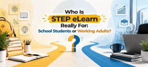 Who Is STEP eLearn Really For - School Students or Working Adults_Banner
