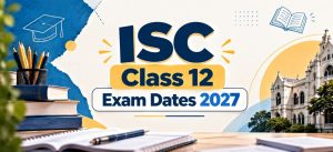 ISC Class 12 Exam Dates 2027